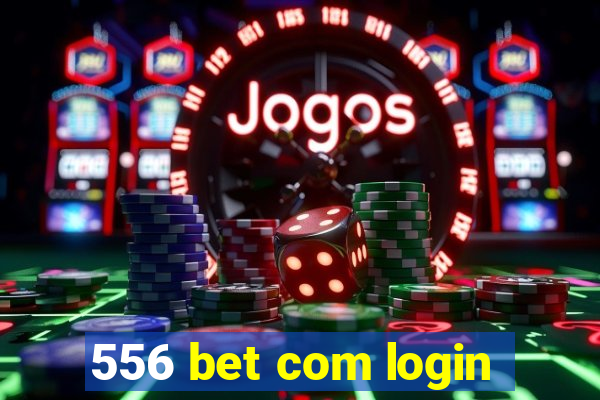 556 bet com login